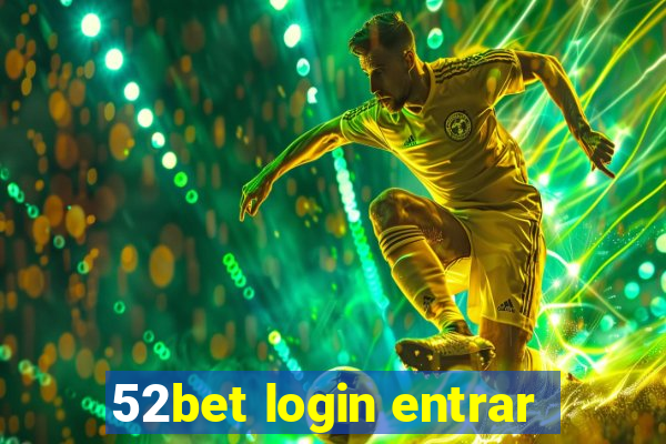 52bet login entrar